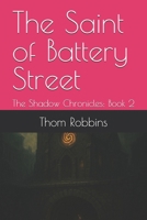 The Saint of Battery Street: The Shadow Chronicles: Book 2 B0FGWLWJRY Book Cover