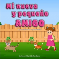 Mi Nuevo y Pequeño Amigo (My New Little Friend - Spanish Edition: Aprendamos los valores de la amistad, el compañerismo y la solidaridad B097XTYMG3 Book Cover