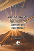 L’identità del profeta e la chiamata al ministero profetico: Manuale Profetico Volume 3 (dalla Scuola Profetica) 1973403897 Book Cover