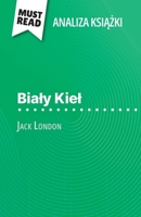 Bialy Kiel ksiazka Jack London (Analiza ksiazki): Pelna analiza i szczególowe podsumowanie pracy (Polish Edition) 280861649X Book Cover