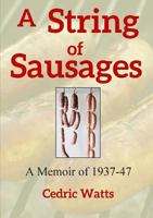 A String of Sausages: A Memoir of 1937-47 1326886924 Book Cover