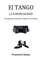 El Tango y la Musicalidad. Una guía para aprender a bailar con la música (Spanish Edition) B0FG5LRJFL Book Cover