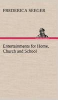 Entertainments for Home, Church and School 9354842348 Book Cover