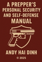 A Prepper's Personal Security and Self-Defense Manual B0FV3V21LV Book Cover