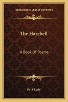 The Harebell: A Book Of Poems 1432672398 Book Cover
