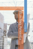 Building America: The US Construction Industry B0F2ZZB427 Book Cover