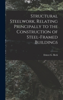 Structural Steelwork, Relating Principally to the Construction of Steel-Framed Buildings 101693811X Book Cover