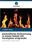 Kontrollierte Verbrennung in einem Gebiet mit Eucalyptus urograndis: Brandverhalten und Simulationen (German Edition) 6208717116 Book Cover