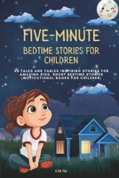 Five-Minute Bedtime Stories for Children: 50 Tales and Fables Inspiring Stories for Amazing Kids, Short Bedtime Stories (Motivational Books for Children) (Kid Books) B0FLWVH7MK Book Cover