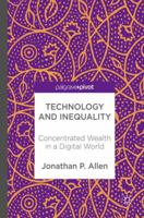 Technology and Inequality: Concentrated Wealth in a Digital World 3319569570 Book Cover
