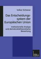 Das Entscheidungssystem Der Europaischen Union: Institutionelle Analyse Und Demokratietheoretische Bewertung 3810024619 Book Cover