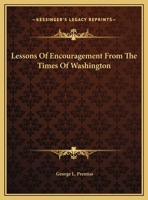 Lessons Of Encouragement From The Times Of Washington 1275731244 Book Cover