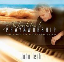 An Invitation to Pray and Worship: A Journey to A Deeper Faith 1404100571 Book Cover