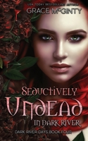 Seductively Undead in Dark River 0645460257 Book Cover
