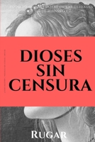 Dioses sin censura: Todo lo que no sab�as de las deidades en 20 historias 108101461X Book Cover