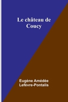 Le château de Coucy 9357964282 Book Cover