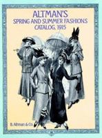 Altman's Spring and Summer Fashions Catalog, 1915 (Altman's Spring & Summer Fashions Catalog) 0486285278 Book Cover