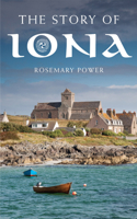 The Story of Iona: An Illustrated History and Guide 184825556X Book Cover