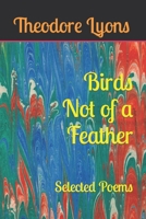 Birds Not of a Feather: Selected Poems B0BRDLYYNL Book Cover