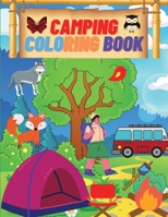 Camping Coloring Book: Camping Coloring Books For Kids Ages 4-8, 8-12 or Preschool, Toddlers, Preschoolers Activity Book for Kids 1915061288 Book Cover