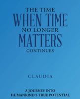 The Time When Time No Longer Matters Continues 1504394380 Book Cover