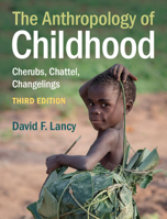 The Anthropology of Childhood: Cherubs, Chattel, Changelings 1107420989 Book Cover