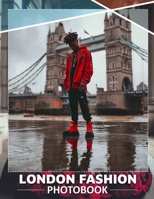 London Fashion Photo Book: Explore 40 Captivating Images Showcasing Iconic Styles And Trends From The Heart Of London B0DPJPJ6MF Book Cover