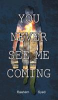 You Never See Me Coming 1525520121 Book Cover