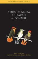 Birds of Aruba, Cura�ao, and Bonaire 0691153361 Book Cover