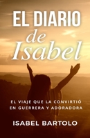 El diario de Isabel: El viaje que la convirtió en guerrera y adoradora 1953689329 Book Cover