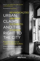 Urban Claims and the Right to the City: Grassroots Perspectives from Salvador da Bahia and London 1013295463 Book Cover