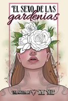 El sexo de las gardenias: Una historia de amor prohibido e inesperado con distintos puntos de vista B09T3C976X Book Cover