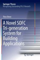 A Novel Sofc Tri-Generation System for Building Applications (Springer Theses) 3319469657 Book Cover