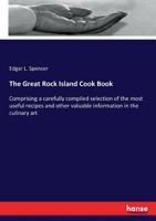 The Great Rock Island Cook Book: Comprising a carefully compiled selection of the most useful recipes and other valuable information in the culinary art 3744795586 Book Cover