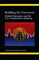 Building for Tomorrow: Global Enterprise and the U.S. Construction Industry 0309039371 Book Cover