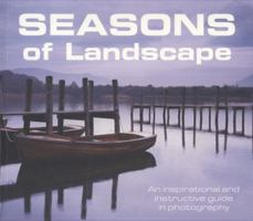 Seasons of Landscape: An Inspirational and Instructive Guide in Photography 1861088000 Book Cover