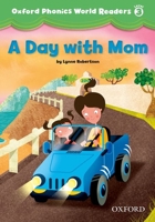 Oxford Phonics World Readers: Level 3: A Day with Mom 0194589110 Book Cover