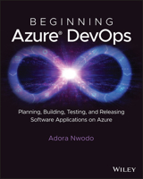 Beginning Azure DevOps: Planning, Building, Testing, and Releasing Software Applications on Azure 1394165889 Book Cover