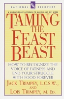 Taming the Feast Beast: How to Recognize the Voice of Fatness and End Your Struggle with Food Forever 0440507243 Book Cover