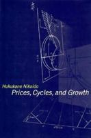 Prices, Cycles, and Growth (Studies in Dynamical Economic Science) 0262140594 Book Cover