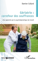 Gériatrie : carrefour des souffrances: Une approche par la psychodynamique du travail (Psycho-Logiques) (French Edition) 2343224129 Book Cover