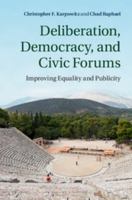 Deliberation, Democracy, and Civic Forums: Improving Equality and Publicity 110763072X Book Cover