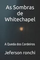 As Sombras de Whitechapel: A Queda dos Cordeiros B0G1RZPSP8 Book Cover