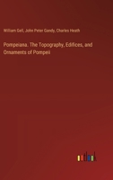 Pompeiana. The Topography, Edifices, and Ornaments of Pompeii 3385383706 Book Cover