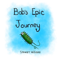 Bob'S Epic Journey 0648566021 Book Cover