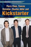 Perry Chen, Yancey Strickler, Charles Adler, and Kickstarter 1448895235 Book Cover