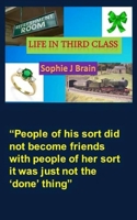 Life In Third Class: People of his sort did not become friends with people of her sort it was just not the ‘done’ thing 1976048869 Book Cover