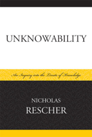 Unknowability: An Inquiry Into the Limits of Knowledge 073913616X Book Cover