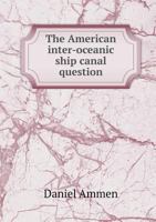 The American Inter-Oceanic Ship Canal Question 3337317952 Book Cover