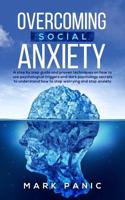 Overcoming social anxiety: A Step by Step Guide and Proven Techniques on How to Use Psychological Triggers and Dark Psychology Secrets to Understand How to Stop Worrying and Stop Anxiety 1077897324 Book Cover